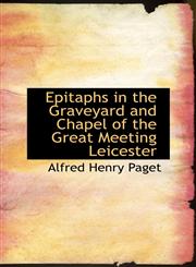 Epitaphs in the Graveyard and Chapel of the Great Meeting Leicester,1113706767,9781113706768