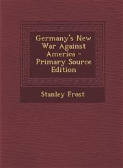 Germany's New War Against America - Primary Source Edition,1287736181,9781287736189