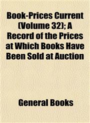 Book-Prices Current (Volume 32); A Record of the Prices at Which Books Have Been Sold at Auction,1152851926,9781152851924