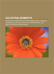 632 establishments States and territories established in 632, Thuringia, Rashidun Caliphate, First Bulgarian Empire, Old Great Bulgaria,1156001765,9781156001769
