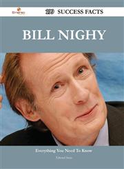 Bill Nighy 199 Success Facts - Everything You Need to Know about Bill Nighy,1488544220,9781488544224