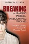 Breaking the Learning Barrier for Underachieving Students Practical Teaching Strategies for Dramatic Results,141291485X,9781412914857