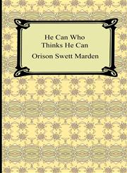 He Can Who Thinks He Can (and Other Papers on Success in Life),1420928465,9781420928464