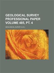 Geological Survey professional paper Volume 485, pt. 4,1231208589,9781231208588