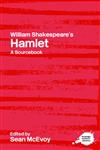William Shakespeare's Hamlet A Routledge Study Guide and Sourcebook,041531433X,9780415314336