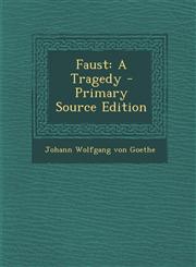 Faust A Tragedy - Primary Source Edition,1295282992,9781295282999