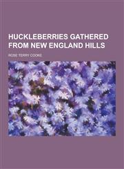 Huckleberries Gathered from New England Hills,1230203907,9781230203904