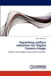 Vignetting Artifact Reduction for Digital Camera Image,384848515X,9783848485154