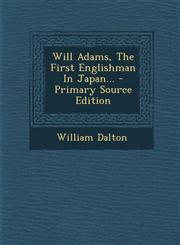 Will Adams, the First Englishman in Japan... - Primary Source Edition,1294376462,9781294376460