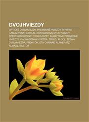 Dvojhviezdy Optické dvojhviezdy, Premenné hviezdy typu RS Canum Venaticorum, Röntgenové dvojhviezdy, Spektroskopické dvojhviezdy,1232993298,9781232993292