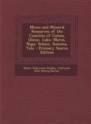Mines and Mineral Resources of the Counties of Colusa, Glenn, Lake, Marin, Napa, Solano, Sonoma, Yolo - Primary Source Edition,1294732625,9781294732624