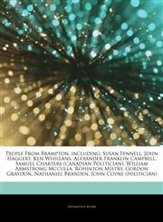 Articles On People From Brampton, including Susan Fennell, John Haggert, Ken Whillans, Alexander Franklin Campbell, Samuel Charters (canadian Politician), William Armstrong Mcculla, Rohinton Mistry, Gordon Graydon, Nathaniel Branden,1244546291,9781244546295