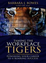 Taming The Workplace Tigers Powering Your Career to a Roaring Success,1599303159,9781599303154