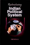 Restructuring Indian Political System 1st Edition,8185733538,9788185733531
