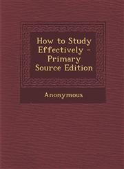 How to Study Effectively,1287604196,9781287604198