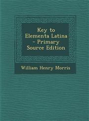 Key to Elementa Latina - Primary Source Edition,1295765667,9781295765669