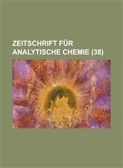 Zeitschrift Fur Analytische Chemie (38),1154777316,9781154777314