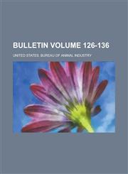 Bulletin Volume 126-136,1234121352,9781234121358