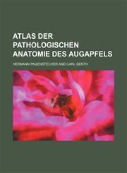 Atlas der pathologischen Anatomie des Augapfels,1231248211,9781231248218