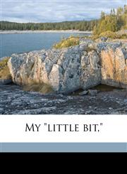 My "little bit,",117686307X,9781176863071
