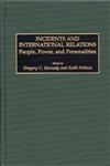 Incidents and International Relations People, Power, and Personalities 1st Edition,0275965961,9780275965969