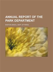 Annual report of the Park Department,1150639962,9781150639968