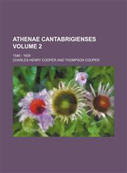 Athenae Cantabrigienses Volume 2; 1586 - 1609,1153358387,9781153358385