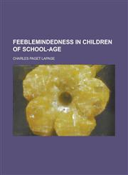 Feeblemindedness in Children of School-Age,1154704378,9781154704372