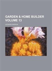 Garden & home builder Volume 13,1156651255,9781156651254