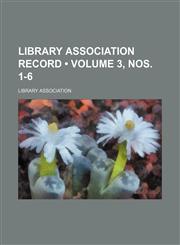 Library Association Record (Volume 3, nos. 1-6),1154350932,9781154350937