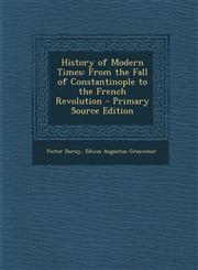 History of Modern Times From the Fall of Constantinople to the French Revolution - Primary Source Edition,1289550913,9781289550912