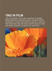 1962 in film 1962 film awards, 1962 films, Lawrence of Arabia, Mister Magoo's Christmas Carol, The Manchurian Candidate, La jetée,1157585442,9781157585442
