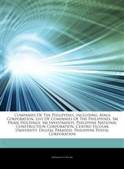 Articles On Companies Of The Philippines, including Ayala Corporation, List Of Companies Of The Philippines, Sm Prime Holdings, Sm Investments, Philippine National Construction Corporation, Centro Escolar University, Digital Paradise,1242916733,9781242916731