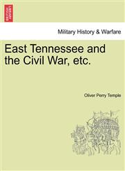 East Tennessee and the Civil War, etc.,1241549311,9781241549312