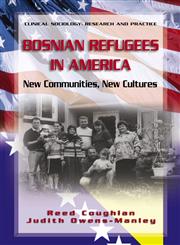 Bosnian Refugees in America New Communities, New Cultures,0387251553,9780387251554