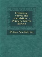 Frequency-curves and correlation  - Primary Source Edition,129523503X,9781295235032