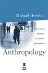 Anthropology Theoretical Practice in Culture and Society,0631206590,9780631206590
