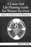 A Career and Life Planning Guide for Women Survivors Making the Connections Workbook,1574440217,9781574440218