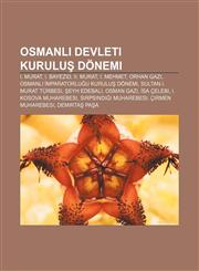 Osmanlı Devleti kuruluş dönemi I. Murat, I. Bayezid, II. Murat, I. Mehmet, Orhan Gazi, Osmanlı İmparatorluğu kuruluş dönemi,1232932108,9781232932109