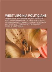 West Virginia politicians Governors of West Virginia, Mayors of places in West Virginia,1157994040,9781157994046