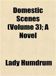 Domestic Scenes (Volume 3); A Novel,1152888919,9781152888913