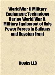 World War Ii Military Equipment Technology During World War Ii,1156658721,9781156658727