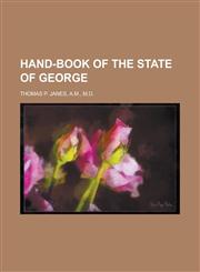 Hand-Book of the State of George,1234095327,9781234095321