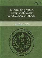 Minimizing voter error with voter verification methods.,1249848156,9781249848158