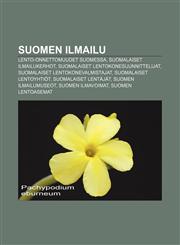 Suomen ilmailu Lento-onnettomuudet Suomessa, Suomalaiset ilmailukerhot, Suomalaiset lentokonesuunnittelijat, Suomalaiset lentokonevalmistajat,1232019461,9781232019466