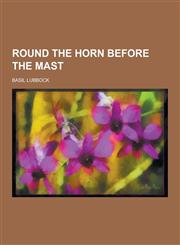 Round the Horn Before the Mast,1230466444,9781230466446