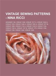 Vintage Sewing Patterns - Nina Ricci Advance 126, Vogue 1008, Vogue 1017 A, Vogue 1024 A, Vogue 1035, Vogue 1046 A, Vogue 1050 A, Vogue 1077 B, Vogue 1086, Vogue 1116 A, Vogue 1122 B, Vogue 1124, Vogue 1126 A, Vogue 1157 B, Vogue 1175, Vogue 1190, Vogue,1234689464,9781234689469