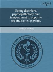 Eating disorders, psychopathology, and temperament in opposite sex and same sex twins.,1243479892,9781243479891