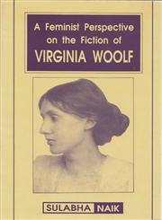 A Feminist Perspective on the Novels of Virginia Woolf,8175510528,9788175510524