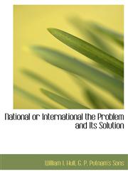 National or International the Problem and Its Solution,1140558285,9781140558286